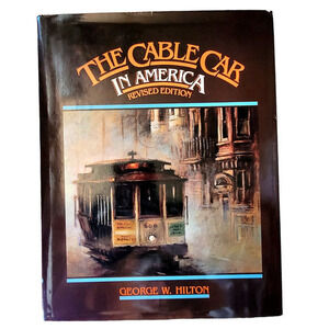 The Cable Car in America by George W Hilton 1982 Railroad Hardcover Book Railfan